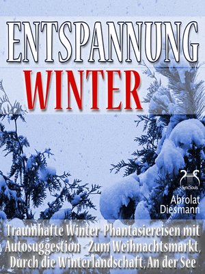 cover image of Entspannung Winter--Traumhafte Winter-Phantasiereisen mit Autosuggestion--Durch die Winterlandschaft, Zum Weihnachtsmarkt, an der See